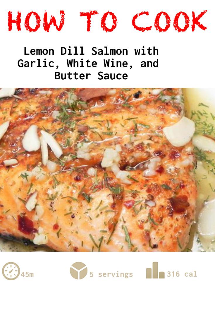 Lemon Dill Salmon with Garlic, White Wine, and Butter Sauce